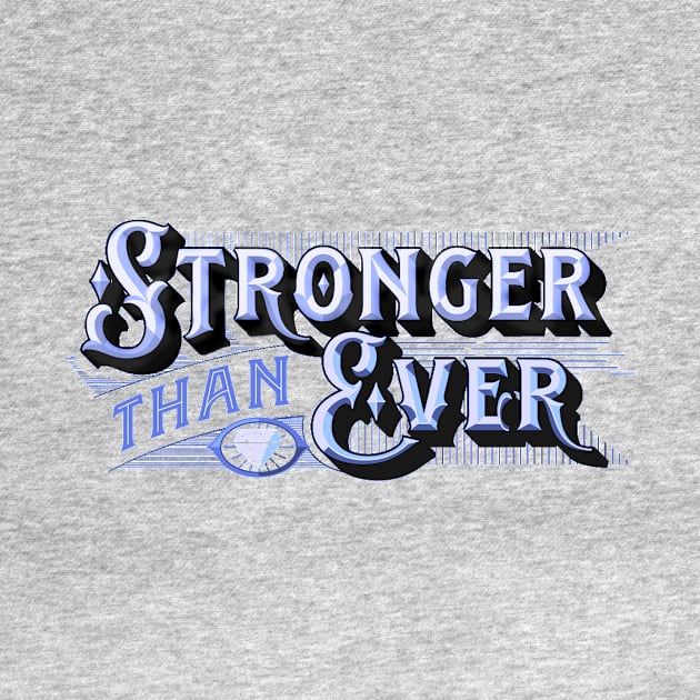 Stronger than Ever - Stronger than Yesterday - You Are Stronger Than You Think - Strong by ballhard